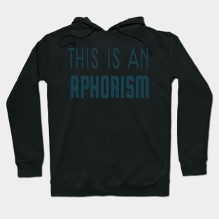 THIS IS AN APHORISM Hoodie